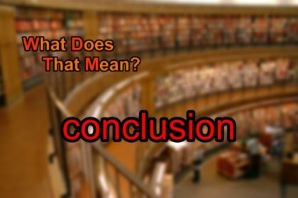 What Does Conclusion Mean?